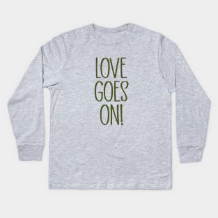 Love Goes On, green Kids Long Sleeve T-Shirt